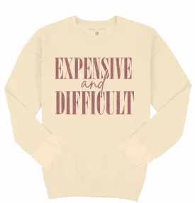 'Expensive And Difficult' Crewneck Pullover by Simply Southern