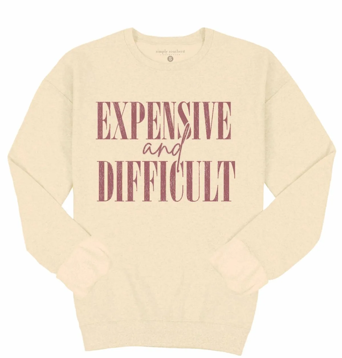 'Expensive And Difficult' Crewneck Pullover by Simply Southern